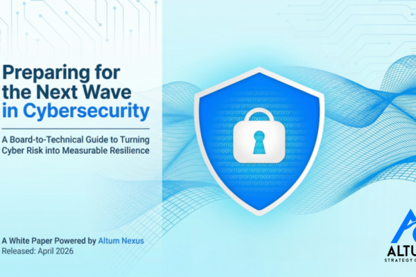 Altum Strategy Group Says The Biggest Cybersecurity Risk in 2026 Isn’t Capability — It’s Misalignment